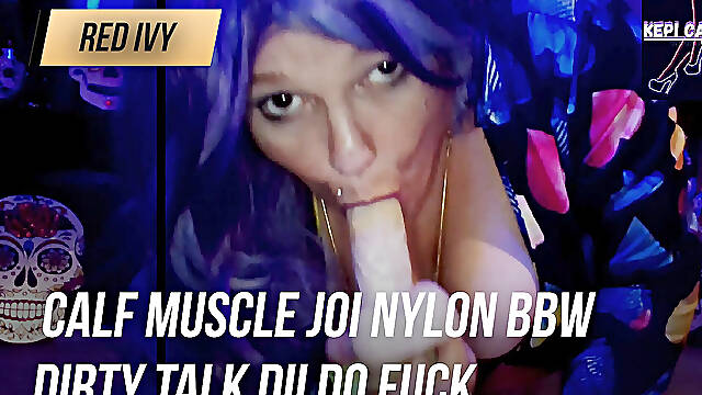 Calf muscle JOI nylon BBW dirty talk dildo fuck